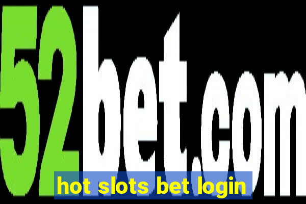 hot slots bet login